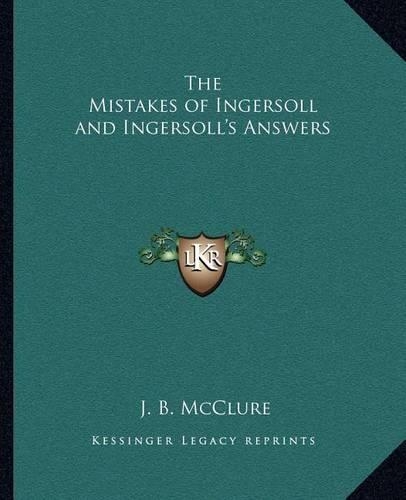 The Mistakes of Ingersoll and Ingersoll's Answers: (English)