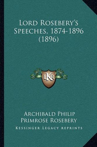 Lord Rosebery's Speeches, 1874-1896 (1896): (English)