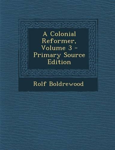 A Colonial Reformer, Volume 3: (English)