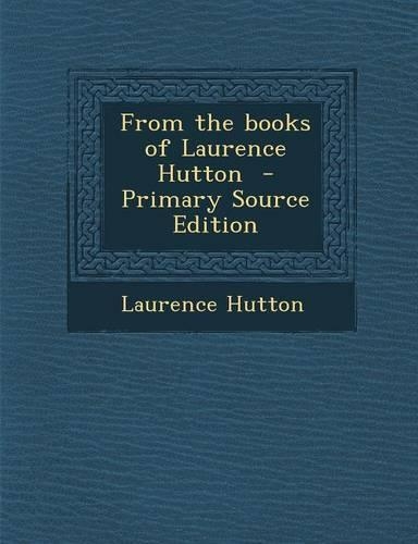 From the Books of Laurence Hutton