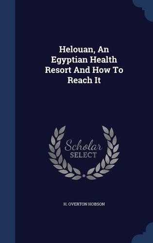 Helouan, An Egyptian Health Resort And How To Reach It