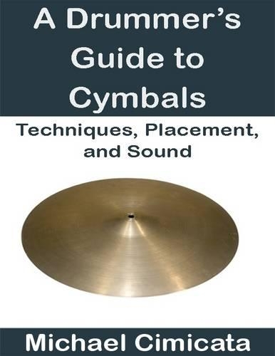 A Drummer's Guide to Cymbals: Techniques, Placement, and Sound