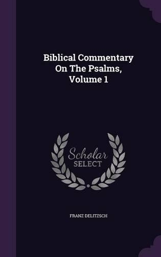 Biblical Commentary On The Psalms, Volume 1: (English)