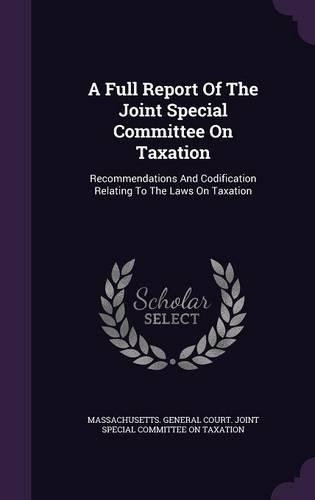 A Full Report of the Joint Special Committee on Taxation