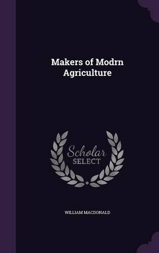 Makers of Modrn Agriculture
