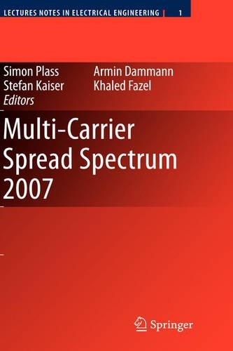 Multi-Carrier Spread Spectrum 2007: Proceedings from the 6th International Workshop on Multi-Carrier Spread Spectrum, May 2007,Herrsching, Germany(1 Lecture Notes in Electrical Engineering)