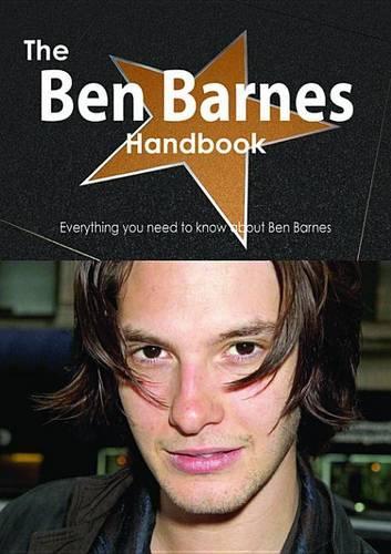 The Ben Barnes Handbook - Everything You Need to Know about Ben Barnes