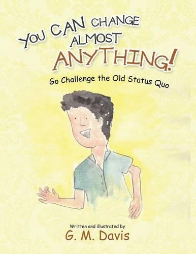You Can Change Almost Anything!: Go Challenge the Old Status Quo(English)
