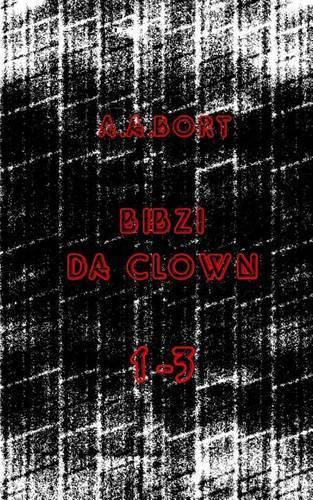 Bibzi Da Clown 1-3