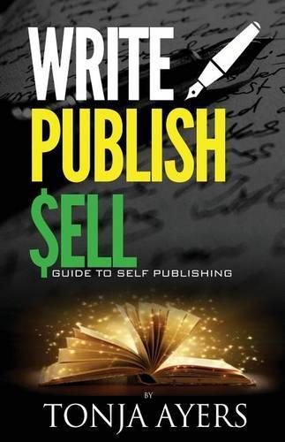 Write - Publish - Sell: A Guide to Self-Publishing(English)