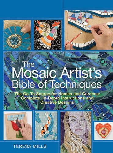 The Mosaic Artist's Bible of Techniques: The Go-To Source for Homes and Gardens: Complete, In-Depth Instructions and Creative Designs(English)