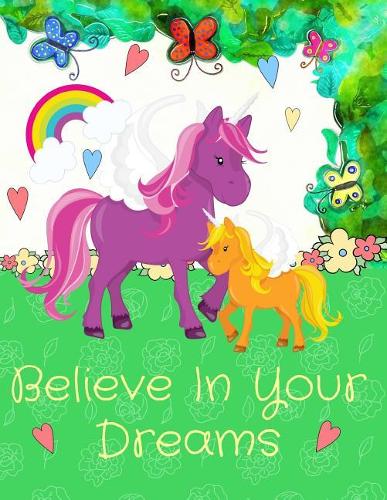 Believe in Your Dreams: Unicorn Journal for Girls