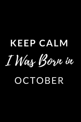 Keep Calm I Was Born in October