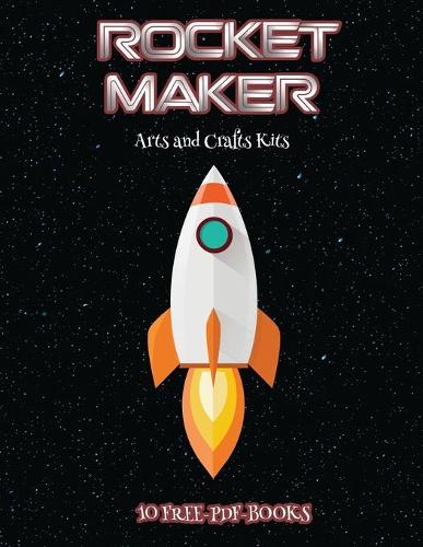 Arts and Crafts Kits (Rocket Maker): Make your own rockets using cut and paste. This book comes with collection of downloadable PDF books that will help your child make an excellent sta(61 Arts and Crafts Kits)