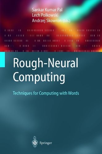 Rough-Neural Computing: Techniques for Computing with Words(Cognitive Technologies)