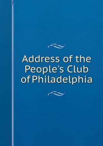Address of the People's Club of Philadelphia
