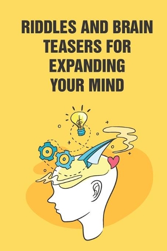 Riddles And Brain Teasers For Expanding Your Mind