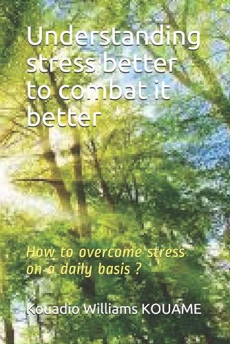 Understanding stress better to combat it better