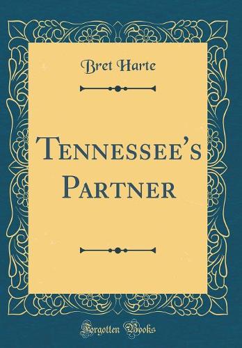 Tennessee's Partner (Classic Reprint)