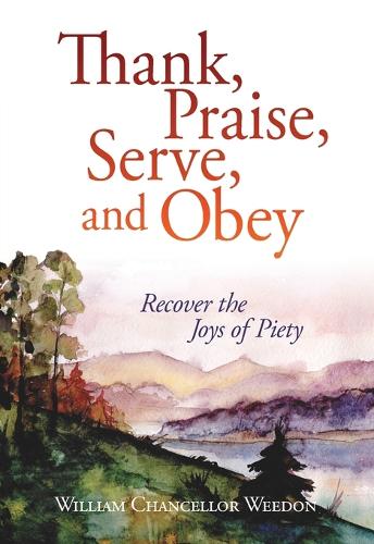 Thank, Praise, Serve, and Obey