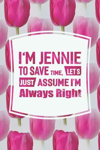 I'm Jennie to Save Time, Let's Just Assume I'm Always Right