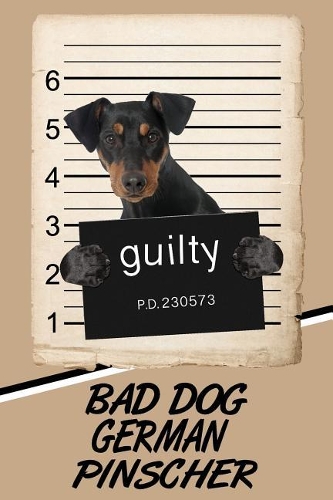 Bad Dog German Pinscher: Comprehensive Garden Notebook with Garden Record Diary, Garden Plan Worksheet, Monthly or Seasonal Planting Planner, Expenses, Chore List, Highlight