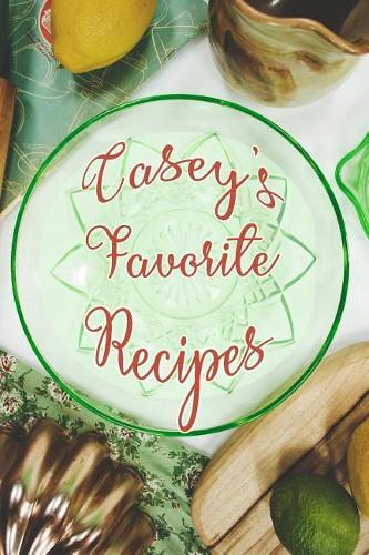 Casey's Favorite Recipes
