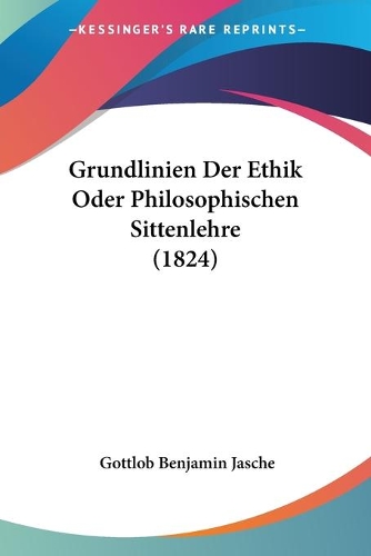 Grundlinien Der Ethik Oder Philosophischen Sittenlehre (1824): (German)
