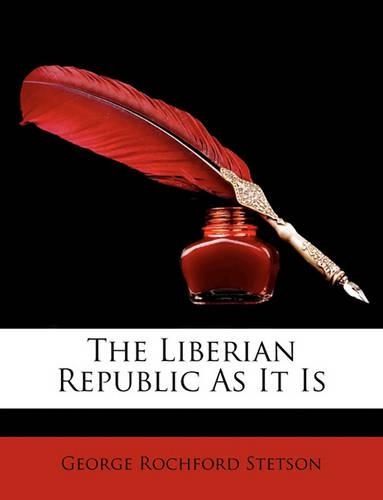 The Liberian Republic as It Is