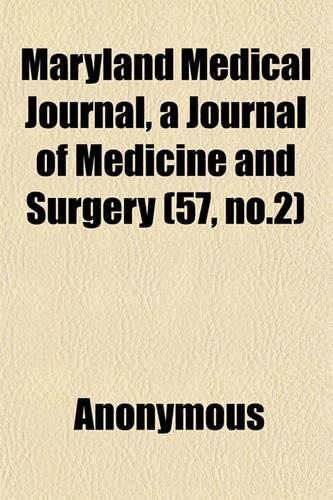 Maryland Medical Journal, a Journal of Medicine and Surgery (57, No.2): (English)