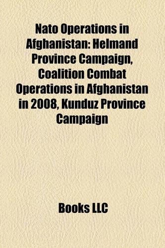 NATO Operations in Afghanistan: Helmand Province Campaign, Counterinsurgency in Northern Afghanistan(English)