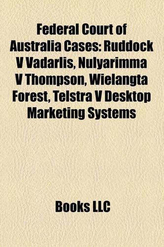 Federal Court of Australia Cases: Ruddock V Vadarlis, Nulyarimma V Thompson, Wielangta Forest, Telstra V Desktop Marketing Systems(English)