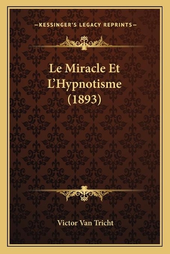 Le Miracle Et L'Hypnotisme (1893): (French)