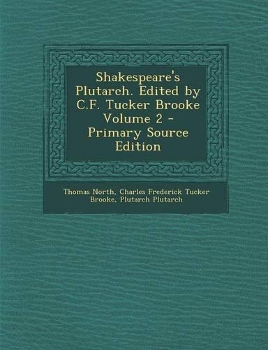 Shakespeare's Plutarch. Edited by C.F. Tucker Brooke Volume 2