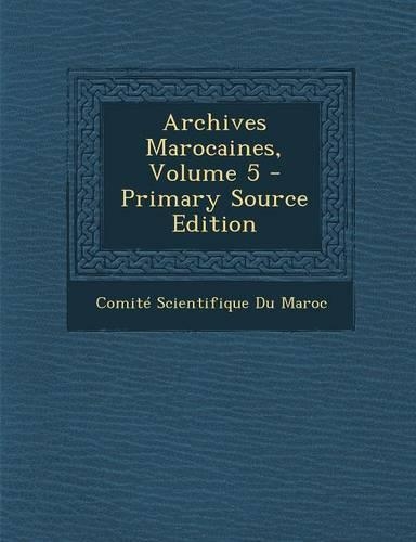 Archives Marocaines, Volume 5 - Primary Source Edition: (French)