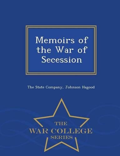 Memoirs of the War of Secession - War College Series