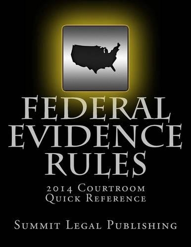 Federal Evidence Rules: 2014 Courtroom Quick Reference