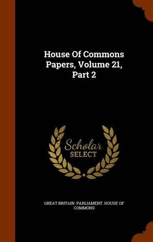 House of Commons Papers, Volume 21, Part 2: (English)
