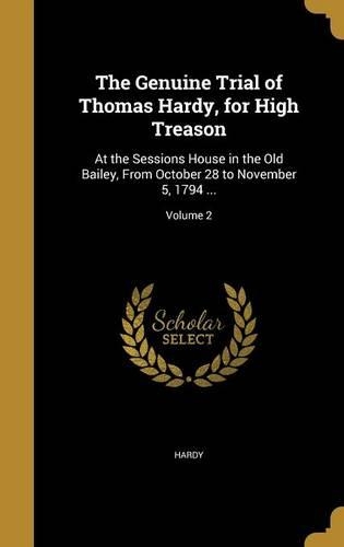 The Genuine Trial of Thomas Hardy, for High Treason