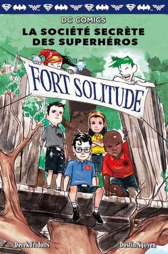 DC Comics: La Société Secrète Des Superhéros: N° 2 - Fort Solitude