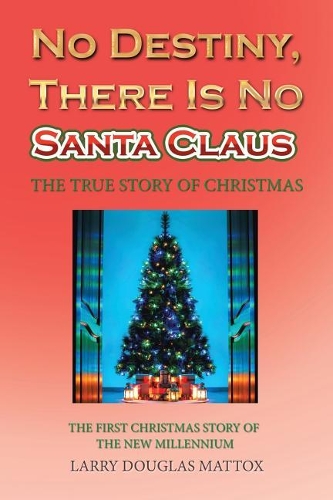 No Destiny, There Is No Santa Claus