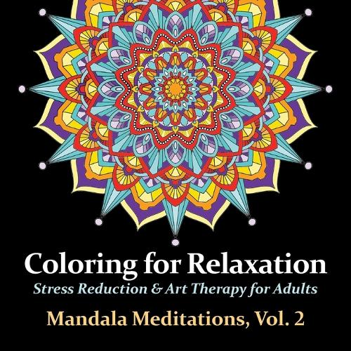 Mandala Meditations, Volume 2: Stress Reduction & Art Therapy for Adults(2 Coloring for Relaxation)