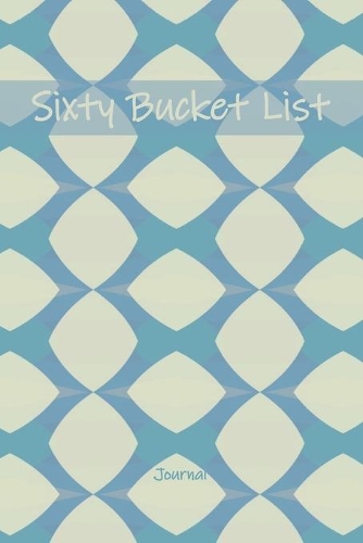 Sixty Bucket List Journal