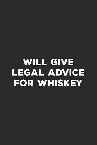 Will Give Legal Advice For Whiskey: Lawyer Notebook