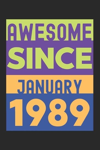 Awesome Since January 1989: Lined Journal, 120 Pages, 6 x 9, Retro Birthday Gift January 1989 Born Vintage B-Day Present, Black Matte Finish (Awesome Since January 1989 Journal