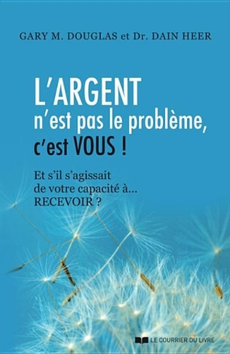 L'Argent N'Est Pas Le Probleme, C'Est Vous !