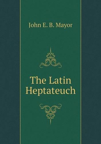 The Latin Heptateuch: (English)