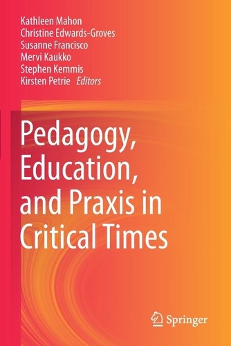 Pedagogy, Education, and Praxis in Critical Times