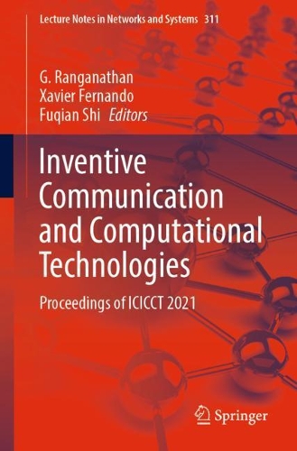 Inventive Communication and Computational Technologies: Proceedings of ICICCT 2021(311 Lecture Notes in Networks and Systems)