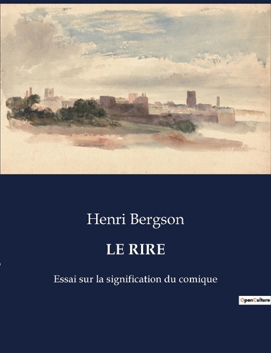 Le Rire: Essai sur la signification du comique